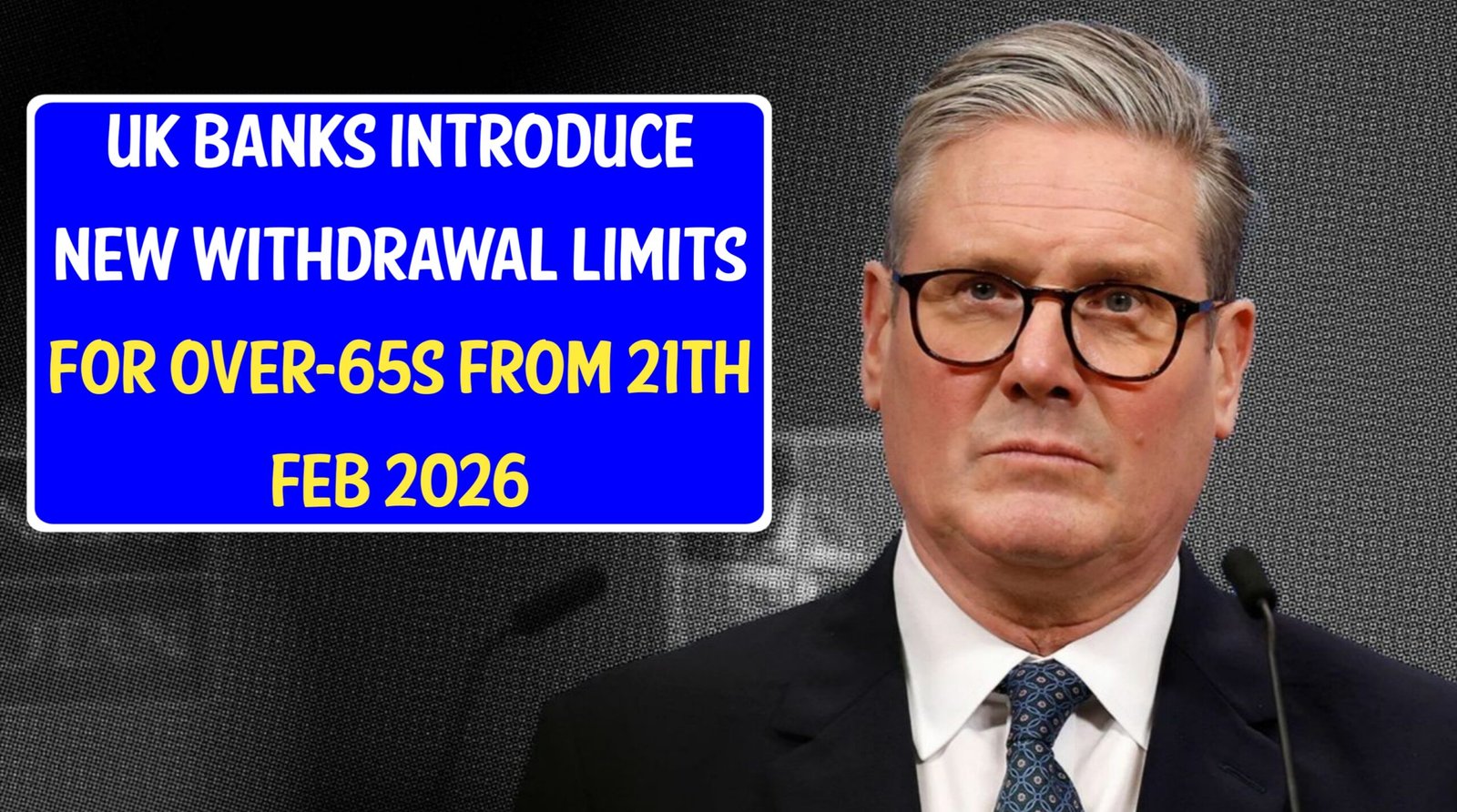 UK Banks Introduce New Withdrawal Limits for Over-65s from 21th Feb 2026