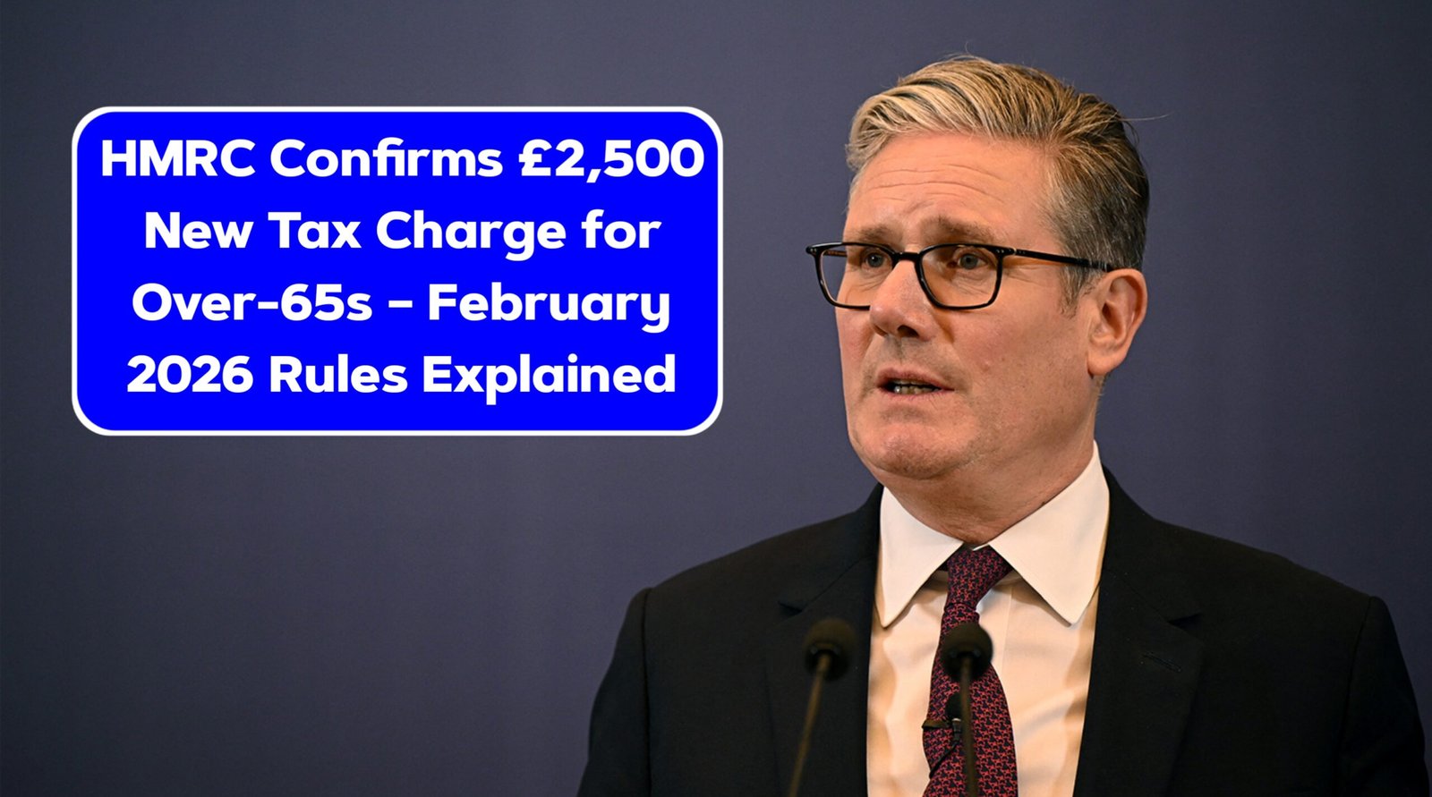 HMRC Confirms £2,500 New Tax Charge for Over-65s – February 2026 Rules Explained